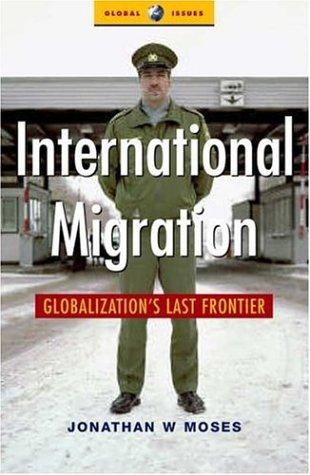 Jonathon Wayne Moses: Free migration (2006, Zed Books, Distributed in the USA exclusively by Palgrave Macmillan)