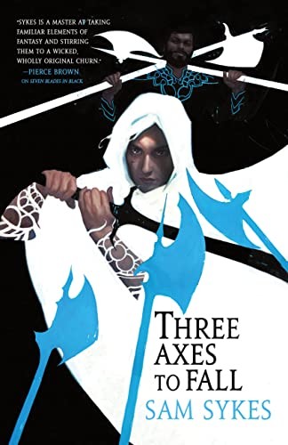 Sam Sykes: Three Axes to Fall (Paperback, Orbit)