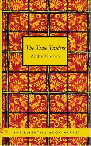 Andre Norton: The Time Traders (Paperback, 2007, BiblioBazaar)