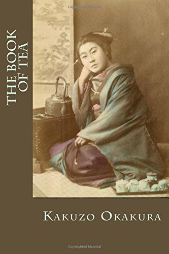 Okakura Kakuzo, Bibliophile Pro: The Book of Tea (Paperback, CreateSpace Independent Publishing Platform, Createspace Independent Publishing Platform)
