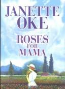 Janette Oke: Roses for mama (2002, Center Point Pub.)