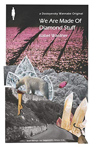 Isabel Waidner: We Are Made Of Diamond Stuff (Paperback, 2019, Dostoyevsky Wannabe)