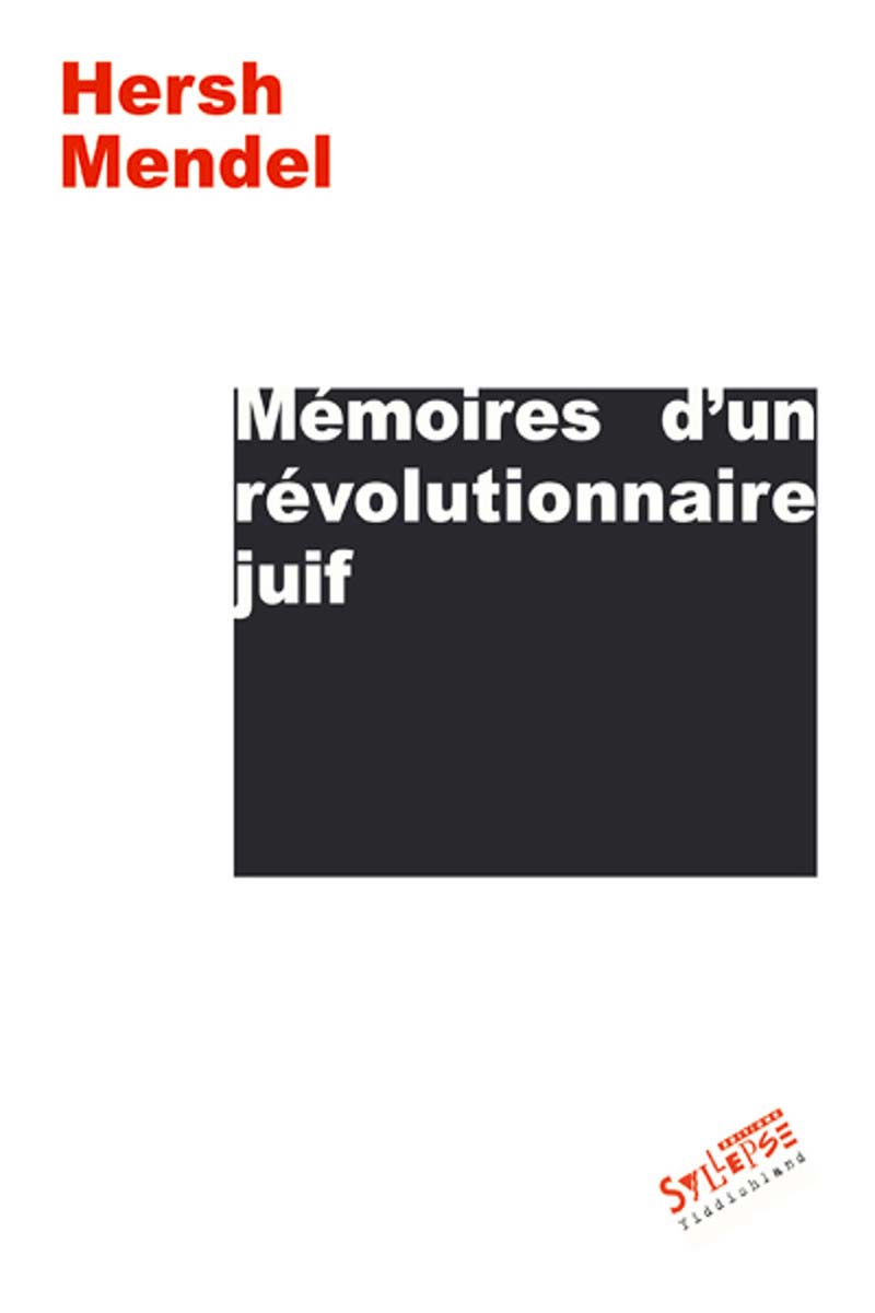 Hersh Mendel: Mémoires d'un révolutionnaire juif (French language, 2011, Editions Syllepse)