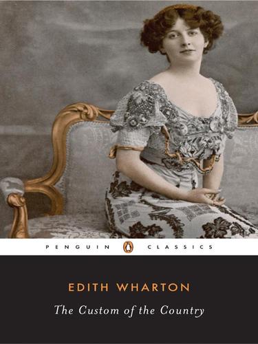 Edith Wharton: The Custom of the Country (EBook, 2009, Penguin Group USA, Inc.)
