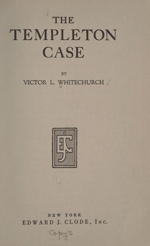 Victor Whitechurch: The Templeton Case (1924, E. J. Clode, inc.)