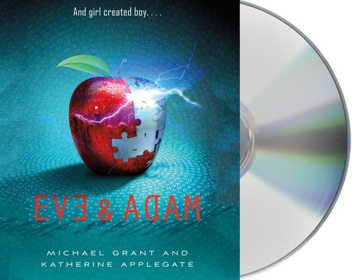 Holter Graham, Katherine A. Applegate, Michael Grant, Jenna Lamia: Eve and Adam (AudiobookFormat, 2012, Macmillan Young Listeners)