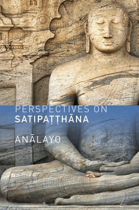 Anālayo: Perspectives on Satipaṭṭhāna (EBook, 2014, Windhorse Publications)