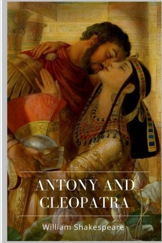 William Shakespeare: Antony And Cleopatra (2018, CreateSpace Independent Publishing Platform)