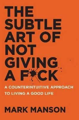 Mark Manson: The Subtle Art of Not Giving a F*ck (2016)