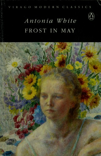 Antonia White: Frost in May (Virago Modern Classics) (Penguin (Non-Classics))