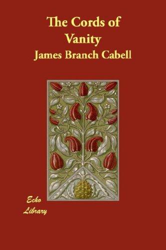 James Branch Cabell: The Cords of Vanity (Paperback, Echo Library)
