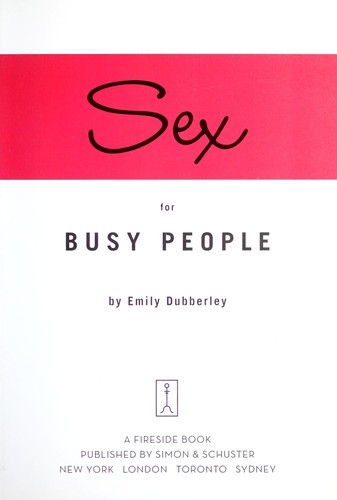Emily Dubberley: Sex for busy people (Hardcover, 2006, Simon & Schuster)