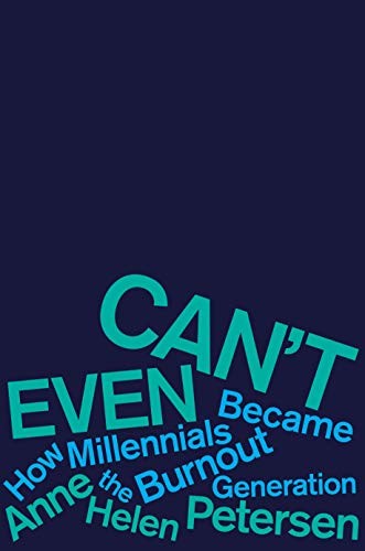 Anne Helen Petersen: Can't Even (2020, Houghton Mifflin Harcourt)