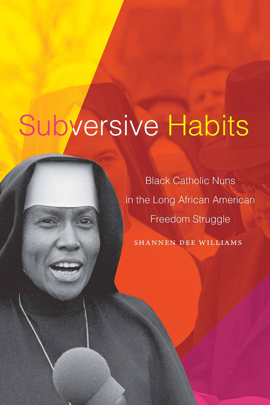 Shannen Dee Williams: Subversive Habits (2022, Duke University Press)