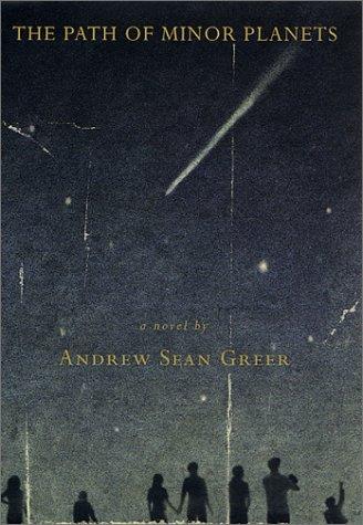 Andrew Sean Greer: The Path of Minor Planets (2001, Picador USA)