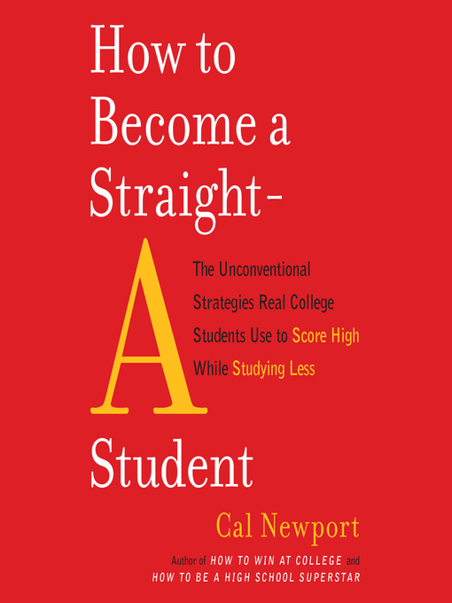 Cal Newport: How to Become a Straight-A Student (AudiobookFormat, 2019, Books on Tape)