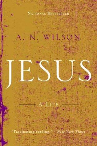 A. N. Wilson: Jesus (2004, W. W. Norton & Company)