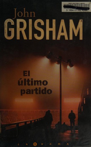 John Grisham: El Ultimo Partido (Hardcover, Spanish language, 2003, Ediciones B)