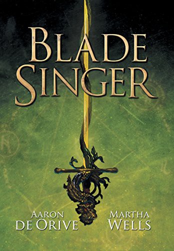 Martha Wells, Aaron De Orive: Blade Singer (Hardcover, 2014, Cloak & Dagger Studios)