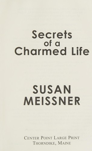 Susan Meissner: Secrets of a charmed life (2015, Center Point Large Print)