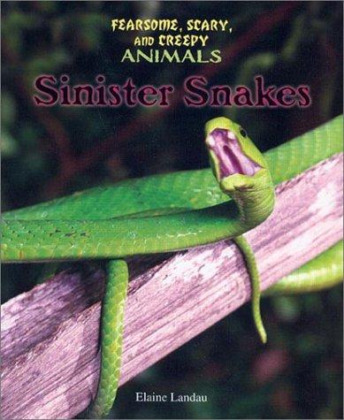 Elaine Landau: Sinister Snakes (Fearsome, Scary, and Creepy Animals) (Hardcover, 2003, Enslow Elementary)