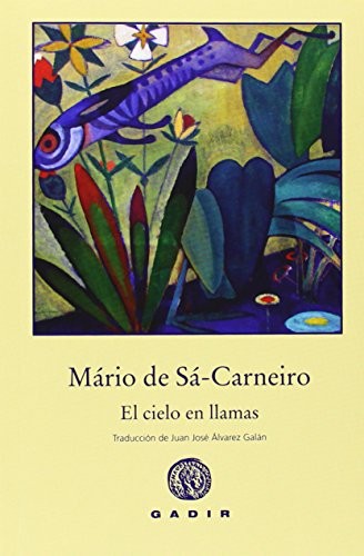 Mário de Sá-Carneiro, Juan José Álvarez Galán, Denis Canellas de Castro: El cielo en llamas (Paperback, 2014, GADIR, Gadir Editorial, S.L.)