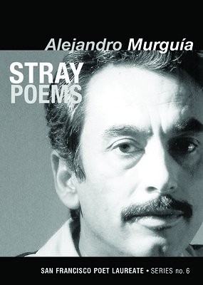 Alejandro Murguía: Stray poems (2013, City Lights Foundation)
