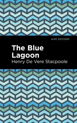 Mint Editions, H. De Vere Stacpoole: Blue Lagoon (2022, West Margin Press)