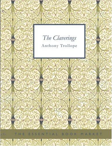 Anthony Trollope: The Claverings (Large Print Edition) (Paperback, 2007, BiblioBazaar)