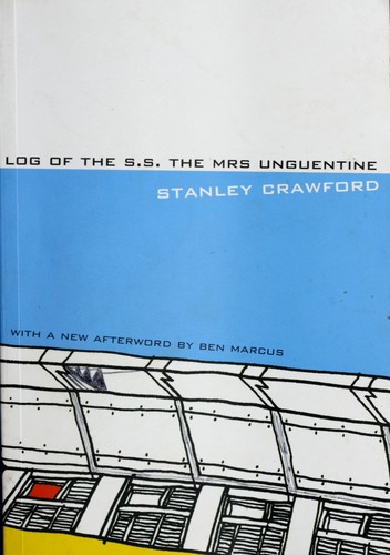 Stanley G. Crawford: Log of the S.S. The Mrs. Unguentine (2008, Dalkey Archive Press)