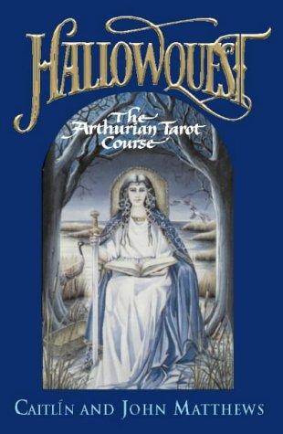 Caitlin Matthews, John Matthews: Hallowquest: The Arthurian Tarot Course (Paperback, Thorsons Publishers)