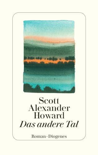 Scott Alexander Howard: Das andere Tal (Hardcover, german language, 2024, Diogenes)