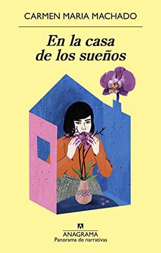 Laura Salas Rodríguez, Carmen Maria Machado: En la casa de los sueños (Paperback, 2021, Editorial Anagrama)