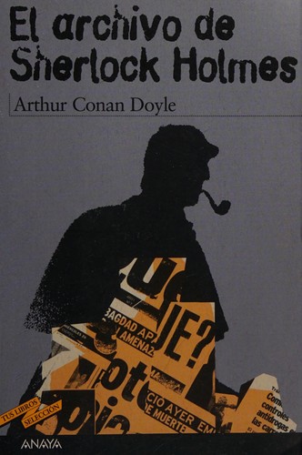 Arthur Conan Doyle: El archivo de Sherlock Holmes (Spanish language, 2005, Anaya)
