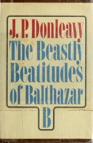 J. P. Donleavy: The beastly beatitudes of Balthazar B (1968, Delacorte Press)