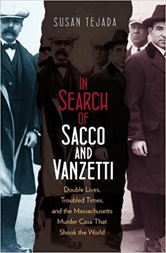 Susan Mondshein Tejada: In search of Sacco and Vanzetti (2012, Northeastern University Press)