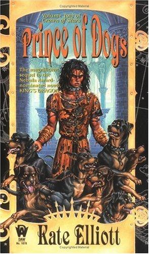 Kate Elliott: Prince of Dogs (Crown of Stars, Vol 2) (Paperback, 1999, DAW)
