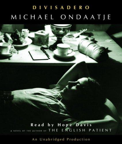 Michael Ondaatje: Divisadero (2007, RH Audio)
