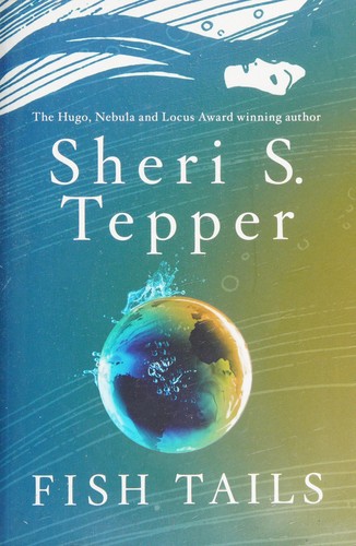 Sheri S. Tepper: Fish tails (2014, Orion Publishing Group, Limited)