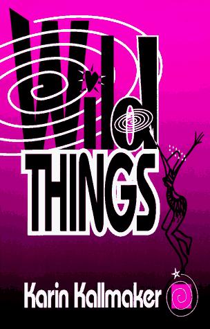 Karin Kallmaker: Wild things (1996, Naiad Press)