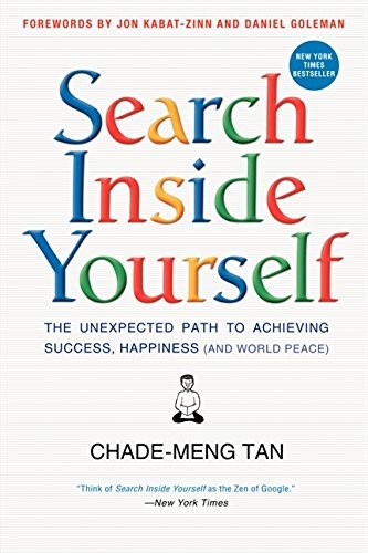 Jon Kabat-Zinn, Daniel Goleman, Chade-Meng Tan: Search Inside Yourself (2014, HarperOne)