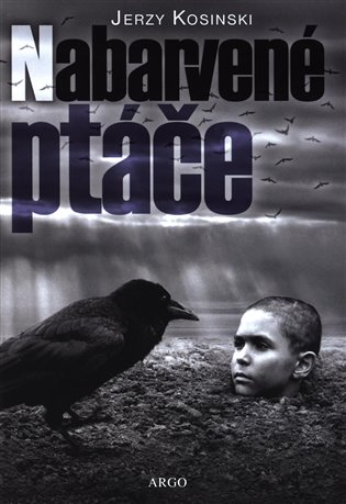 Jerzy Kosinski: Nabarvené ptáče (Paperback, czech language, 2019, Argo)