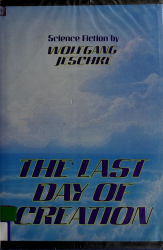 Wolfgang Jeschke: The last day of creation (1982, St. Martin's Press)
