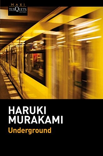 Haruki Murakami, Fernando Cordobés, Yoko Ogihara, Juan Manuel Salmerón Arjona: Underground (Paperback, Maxi-Tusquets)