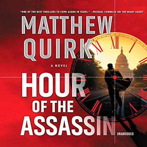 Matthew Quirk: Hour of the Assassin (AudiobookFormat, 2020, HarperCollins B and Blackstone Publishing, Harpercollins)
