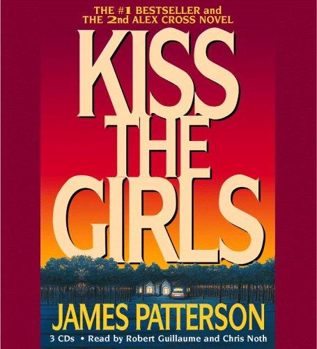 James Patterson: Kiss the Girls (Alex Cross Novels) (AudiobookFormat, 2005, Hachette Audio)