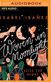 Isabel Ibañez, Ana Osorio: Woven in Moonlight (2020, Audible Studios on Brilliance Audio)