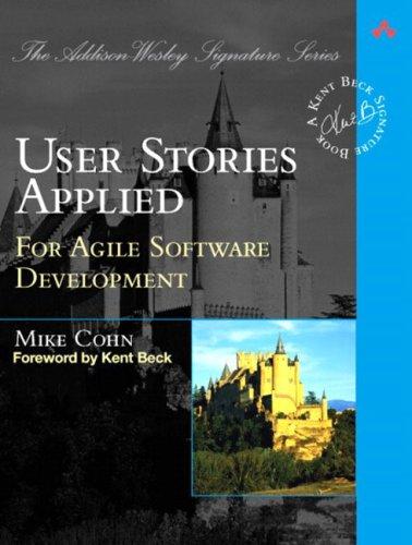 Mike Cohn: User Stories Applied (Paperback, 2004, Addison-Wesley Professional)