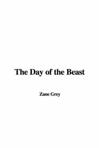 Zane Grey: The Day of the Beast (Paperback, IndyPublish)