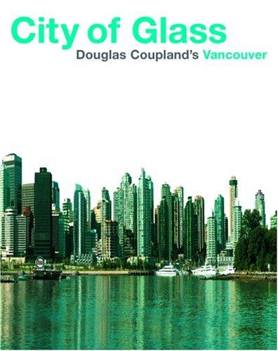 Douglas Coupland: City of Glass (Paperback, 2003, Douglas & McIntyre)